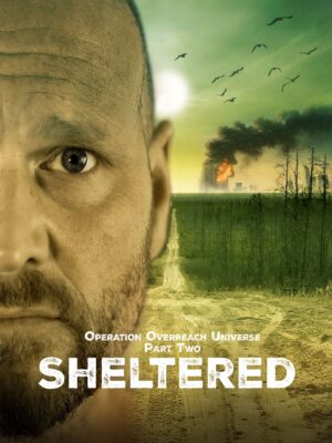 Operation Overreach Universe Series Part Two: Sheltered