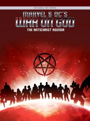 Exposing The Truth Marvel & DC’s War on God : The Antichrist Agenda