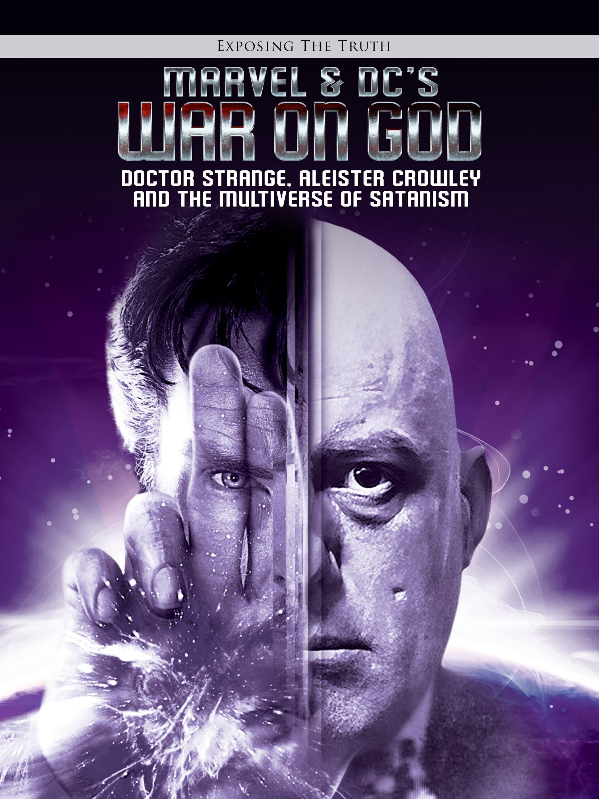 Exposing The Truth Marvel & DC’s War on God: Doctor Strange, Aleister Crowley, and the Multiverse of Satanism