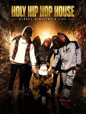 Holy Hip Hop House: Street Ministry 4 Life